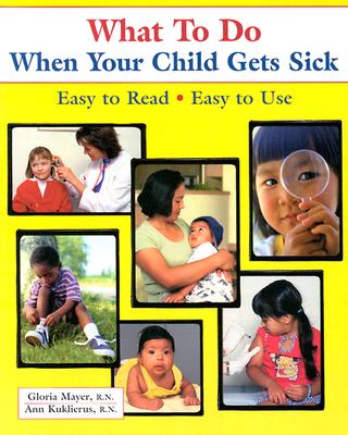 Image for What To Do When Your Child Gets Sick (What to Do) (What to Do for Health)