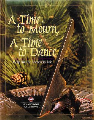 Image for A Time to Mourn, A Time to Dance: Help for the Losses in Life