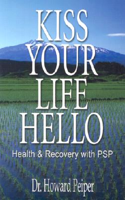 Kiss Your Life Hello: Health and Recovery With Psp