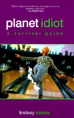Planet Idiot: A Survival Guide