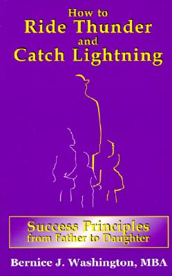 Image for How to Ride Thunder and Catch Lightning-Success Principles from Father to Daughter How to Ride Thunder and Catch Lightning-Success Principles from Father to Daughter
