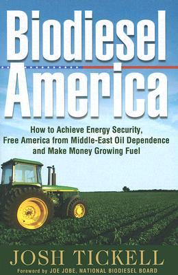Biodiesel America: How to Achieve Energy Security, Free America from Middle-east Oil Dependence And Make Money Growing Fuel
