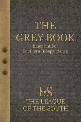 The Grey Book: Blueprint For Southern Independence