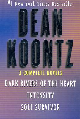 Three Complete Novels (Dark Rivers of the Heart / Sole Survivor / Intensity)