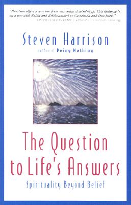 QUESTION TO LIFE'S ANSWERS, THE SPIRITUALITY BEYOND BELIEF
