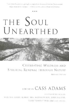 The Soul Unearthed: Celebrating Wildness and Spiritual Renewal Through Nature