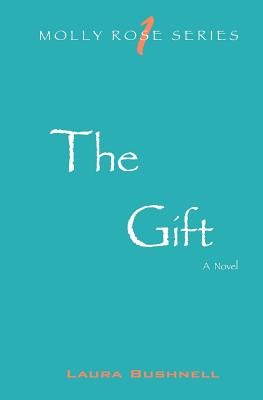 Image for The Gift: Molly Rose Series- Book 1 The Gift: Molly Rose Series- Book 1