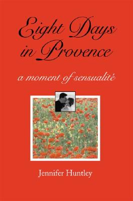 Eight Days in Provence: A Moment of Sensualite