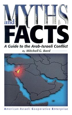 Myths and Facts: A Guide to the Arab-Israel Conflict