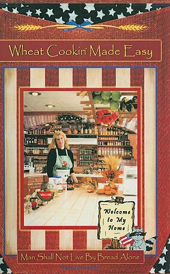 Wheat Cookin' Made Easy-First in a Series of Cookbooks under Crockett's Corner