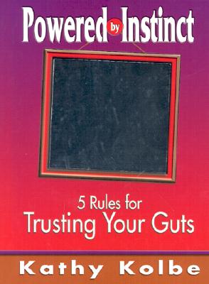 Image for Powered by Instinct: 5 Rules for Trusting Your Guts Powered by Instinct: 5 Rules for Trusting Your Guts