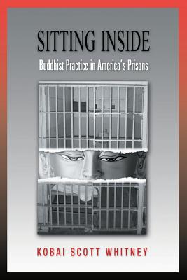 Image for Sitting Inside: Buddhist Practice in America's Prisons