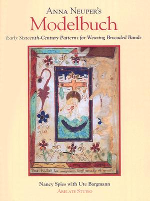 Anna Neuper's Modelbuch: Early Sixteenth-Century Patterns for Weaving Brocaded Bands