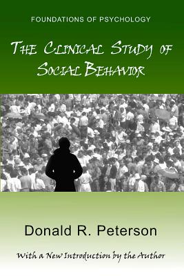 Image for The Clinical Study of Social Behavior (Foundations of Psychology) [Paperback] Peterson, Donald R.