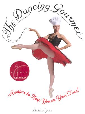 THE DANCING GOURMET: RECIPES TO KEEP YOU ON YOUR TOES