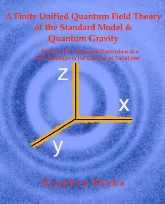 A Finite Unified Quantum Field Theory of the Elementary Particle Standard Model and Quantum Gravity Based on New Quantum Dimensions & a New Paradigm in the Calculus of Variations