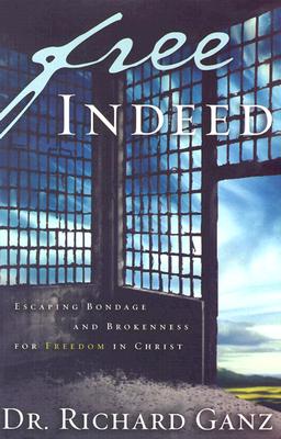 Free Indeed: Escaping Bondage and Brokenness for Freedom in Christ