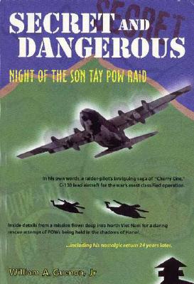 Secret and Dangerous: Night of the Son Tay P.O.W. Raid [Revised Edition]