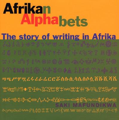 Afrikan Alphabets: The Story of Writing in Afrika