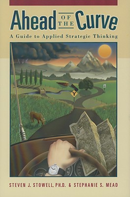 Ahead of the Curve Revised Edition: A Guide to Applied Strategic Thinking