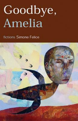 Image for Goodbye, Amelia: Fictions