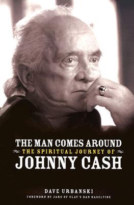 The Man Comes Around: The Spiritual Journey of Johnny Cash