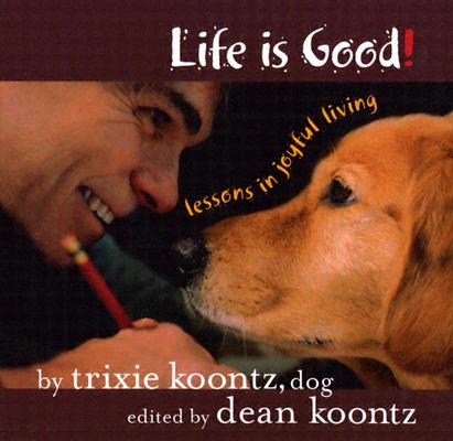 Life Is Good: Lessons in Joyful Living