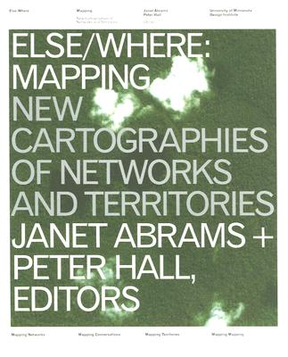 Else/Where: Mapping New Cartographies of Networks and Territories