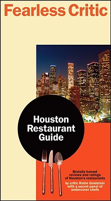 Fearless Critic Houston Restaurant Guide; Fearless Critic Houston Restaurant Guide