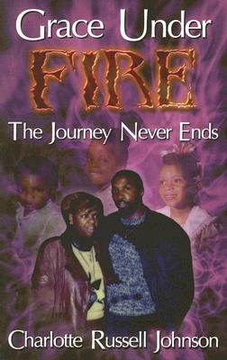 Grace Under Fire: The Journey Never Ends