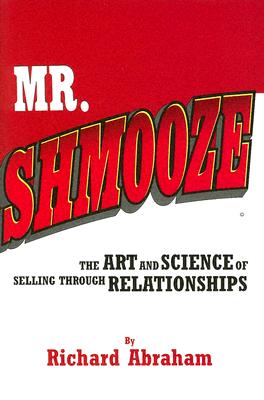 Image for Mr. Shmooze: The Art and Science of Selling Through Relationships