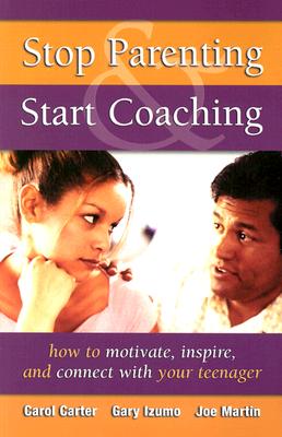 Image for Stop Parenting, Start Coaching: how to motivate, inspire, and connect with your teenager