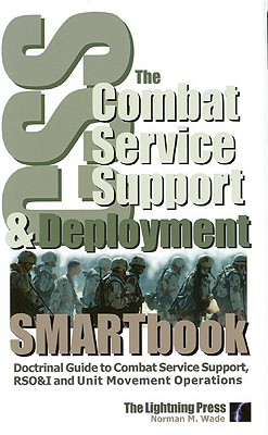 The Combat Service Support & Deployment Smartbook: Doctrinal Guide to Combat Service Support, Rso&i