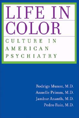 Image for Life in Color: Culture in American Psychiatry Life in Color: Culture in American Psychiatry