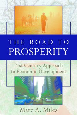 The Road To Prosperity: A 21st Century Approach To Economic Development