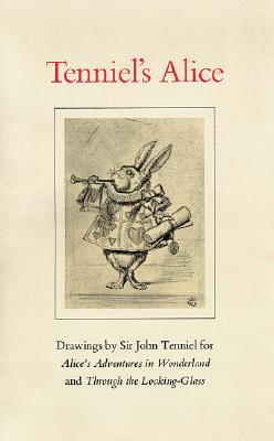 Tenniel's Alice: Drawings by Sir John Tenniel for Alice's Adventures in Wonderland and Through the Looking-Glass (Houghton Library Publications)