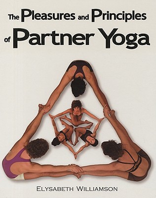 The Pleasures And Principles Of Partner Yoga