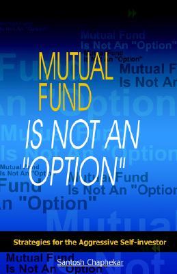 Mutual Fund Is Not an Option - Strategies for the Aggressive Self-Investor