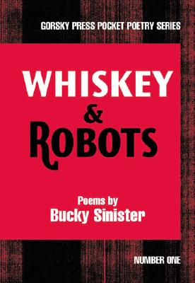 WHISKEY & ROBOTS (Gorsky Press Pocket Poetry)