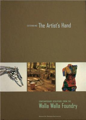 Extending the Artist's Hand: Contemporary Sculpture from the Walla Walla Foundry