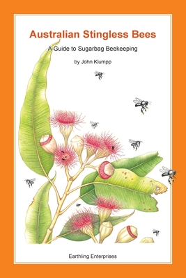 Image for Australian Stingless Bees: A Guide to Sugarbag Beekeeping