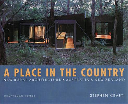 A Place in the Country: New Rural Architecture - Australia & New Zealand