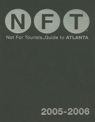 Not for Tourists 2005-2006 Guide to Atlanta (Not for Tourists)