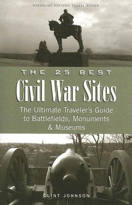 Image for 25 Best Civil War Sites (Greenline Historic Travel) 25 Best Civil War Sites (Greenline Historic Travel)