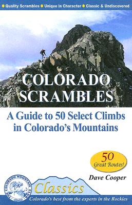 Colorado Scrambles: A Guide To 50 Select Climbs In Colorado's Mountains (CMC Classics)