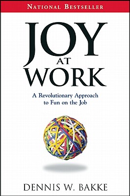 Joy at Work: A Revolutionary Approach to Fun on the Job