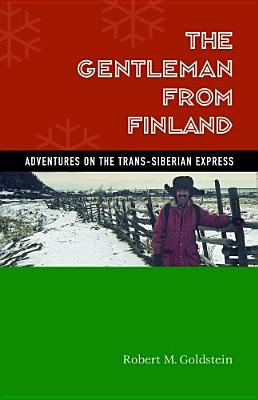 GENTLEMAN FROM FINLAND: ADVENTURES ON THE TRANS-SIBERIAN EXPRESS - AUTOGRAPHED EDITION