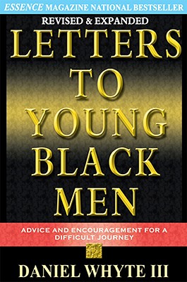 Letters to Young Black Men: Advice and Encouragement for a Difficult Journey, 10th Anniversary Edition