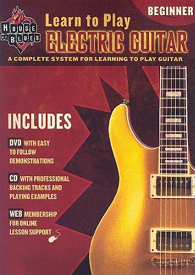 Beginner Electric Guitar: Learn to Play with CD (Audio) and DVD (House of Blues)