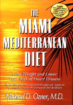 The Miami Mediterranean Diet: Lose Weight And Lower Your Risk Of Heart Disease